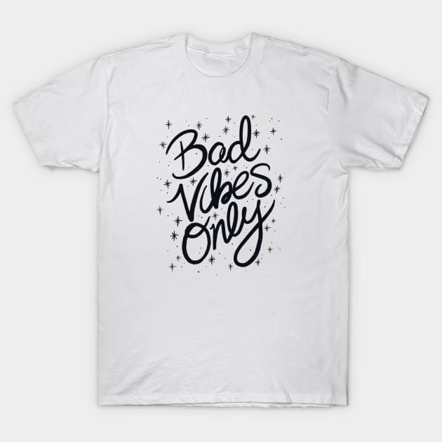 Bad Vibes Only T-Shirt by InkedinRed